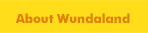 About Wundaland